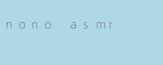 nono asmr